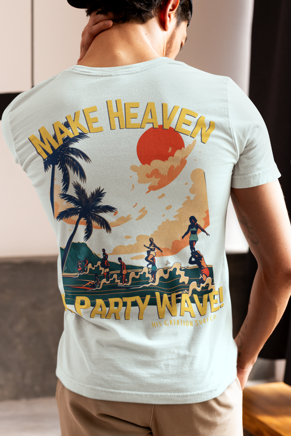 Make Heaven a Party Wave Tee